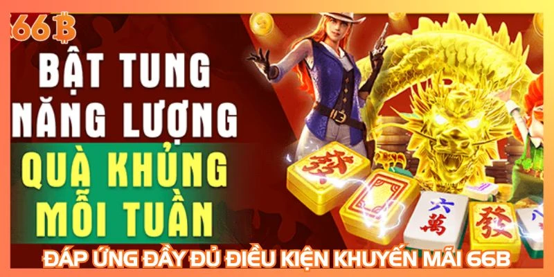 Đáp ứng đầy đủ điều kiện khuyến mãi 66B