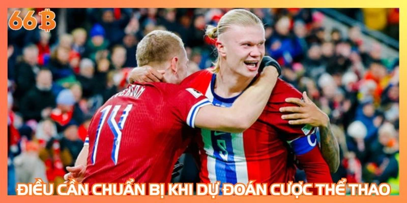 Điều cần chuẩn bị khi dự đoán cược thể thao