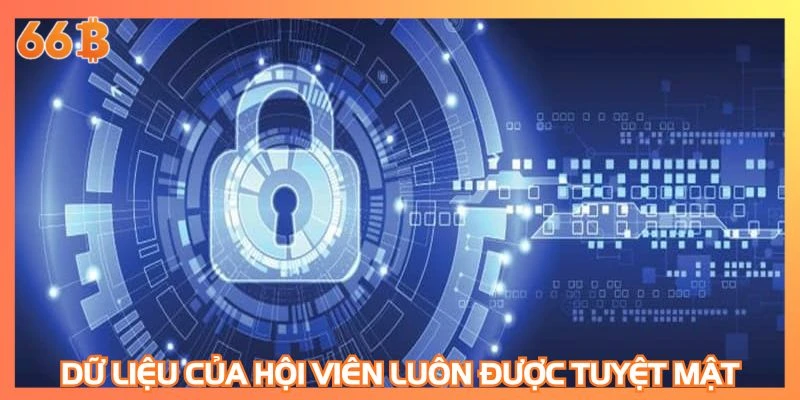Dữ liệu của hội viên luôn được tuyệt mật