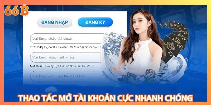 Thao tác mở tài khoản cực nhanh chóng