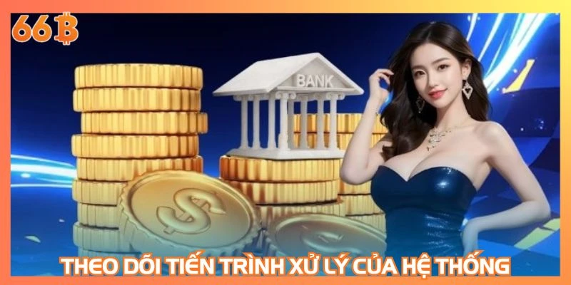Theo dõi tiến trình xử lý của hệ thống